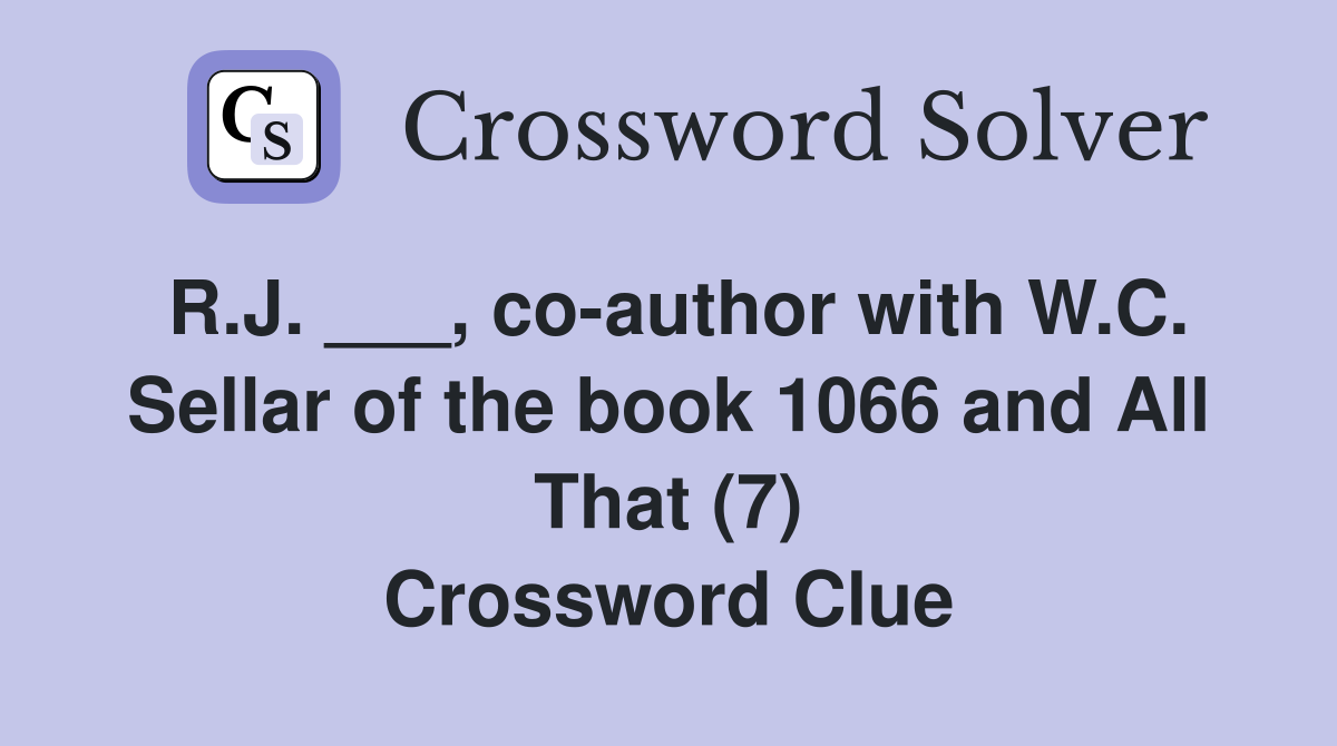 R.J. ___, co-author with W.C. Sellar of the book 1066 and All That (7